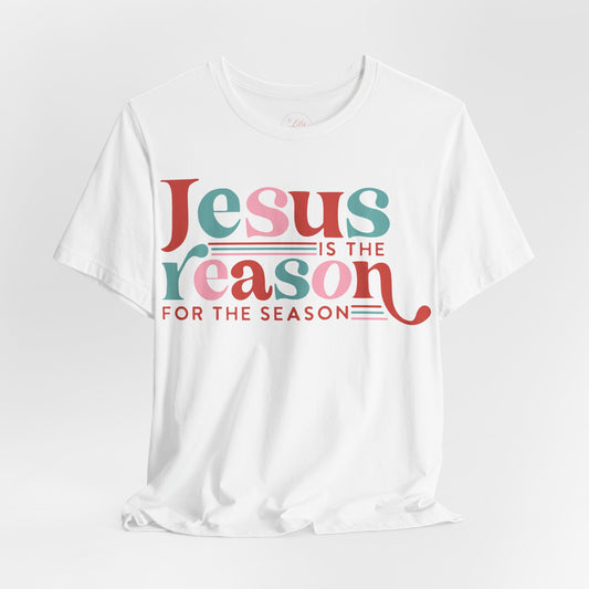 Jesus is the Reason Tee