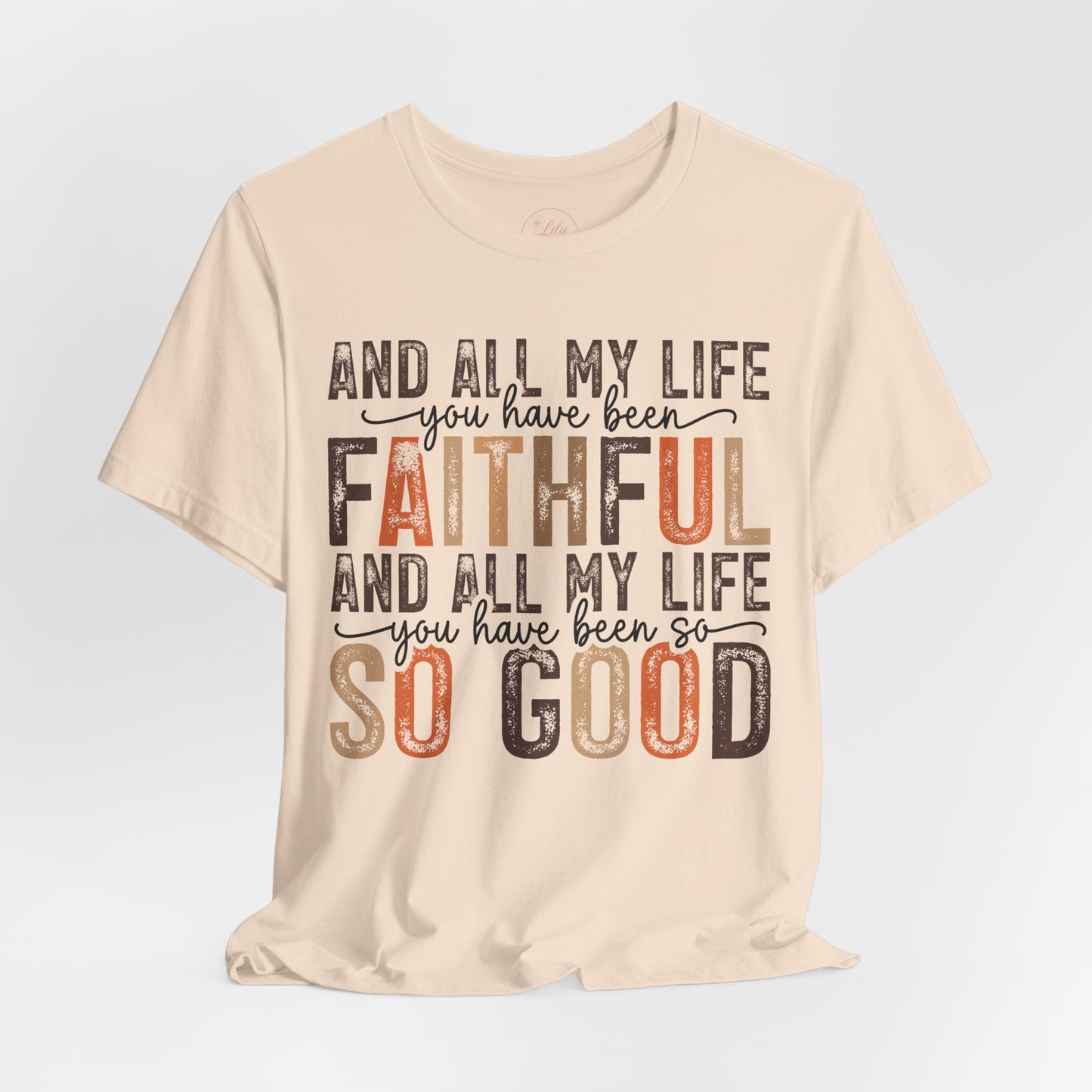 All My Life You’ve Been Faithful Tee