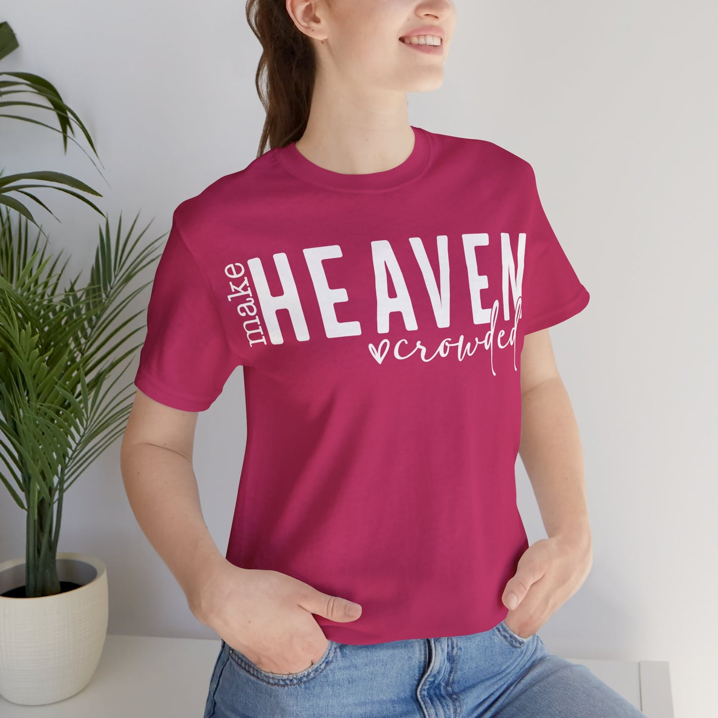 Make Heaven Crowded Tee