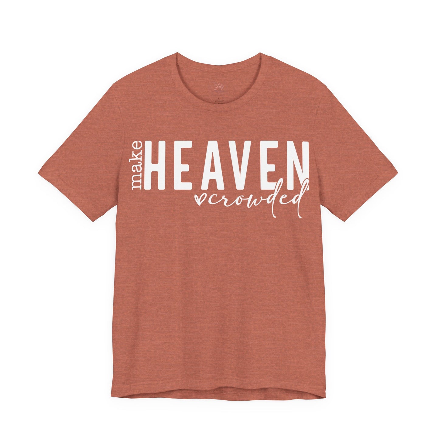 Make Heaven Crowded Tee