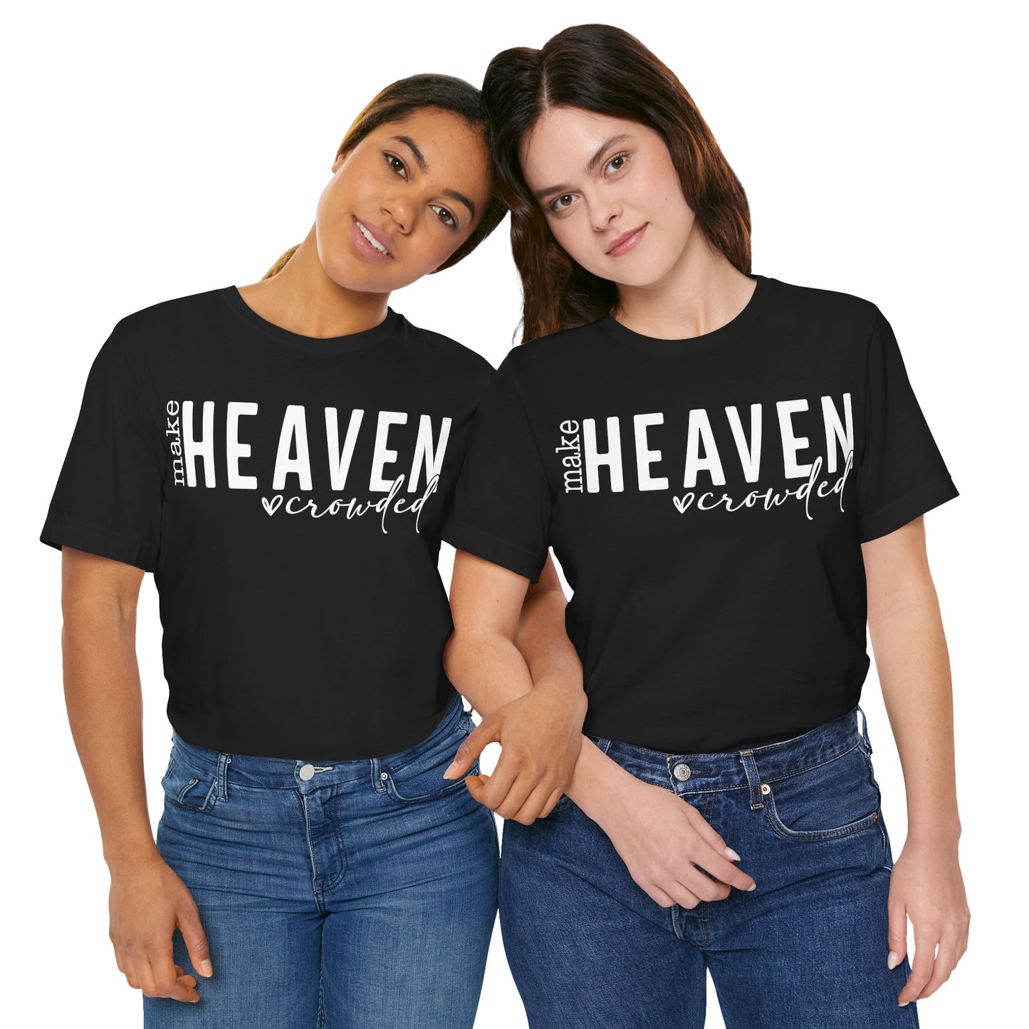 Make Heaven Crowded Tee