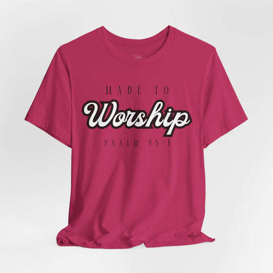 Made to Worship Tee