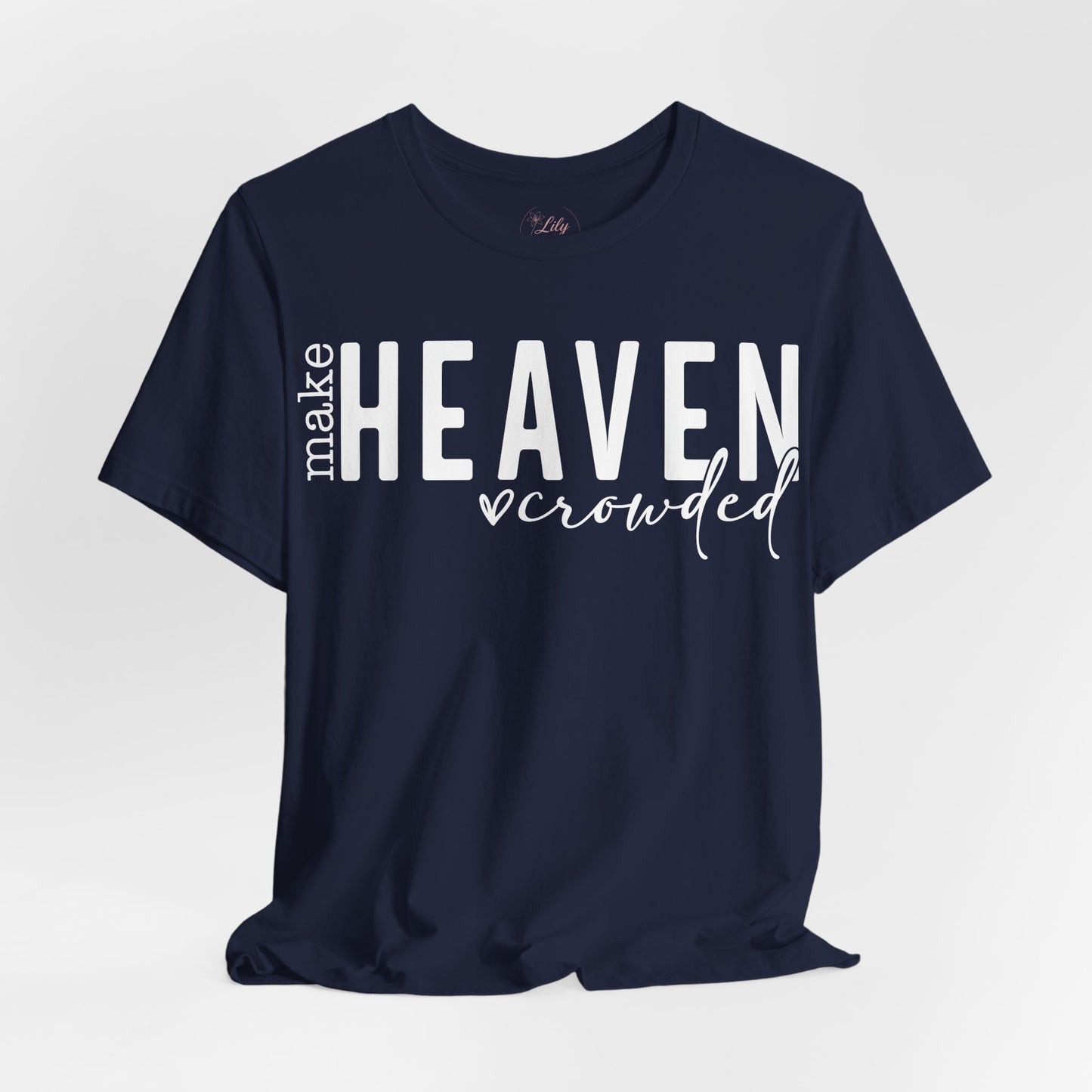 Make Heaven Crowded Tee