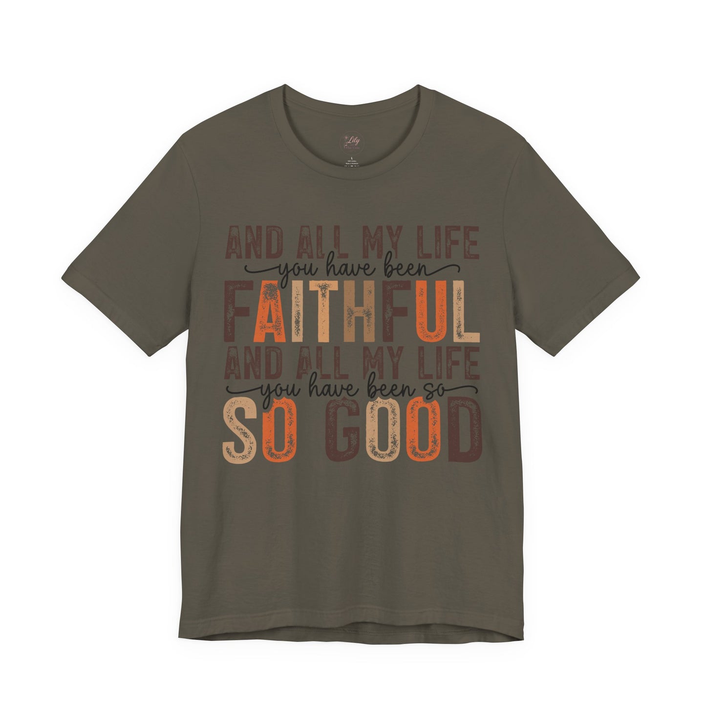 All My Life You’ve Been Faithful Tee