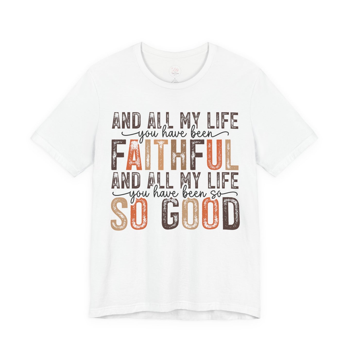 All My Life You’ve Been Faithful Tee