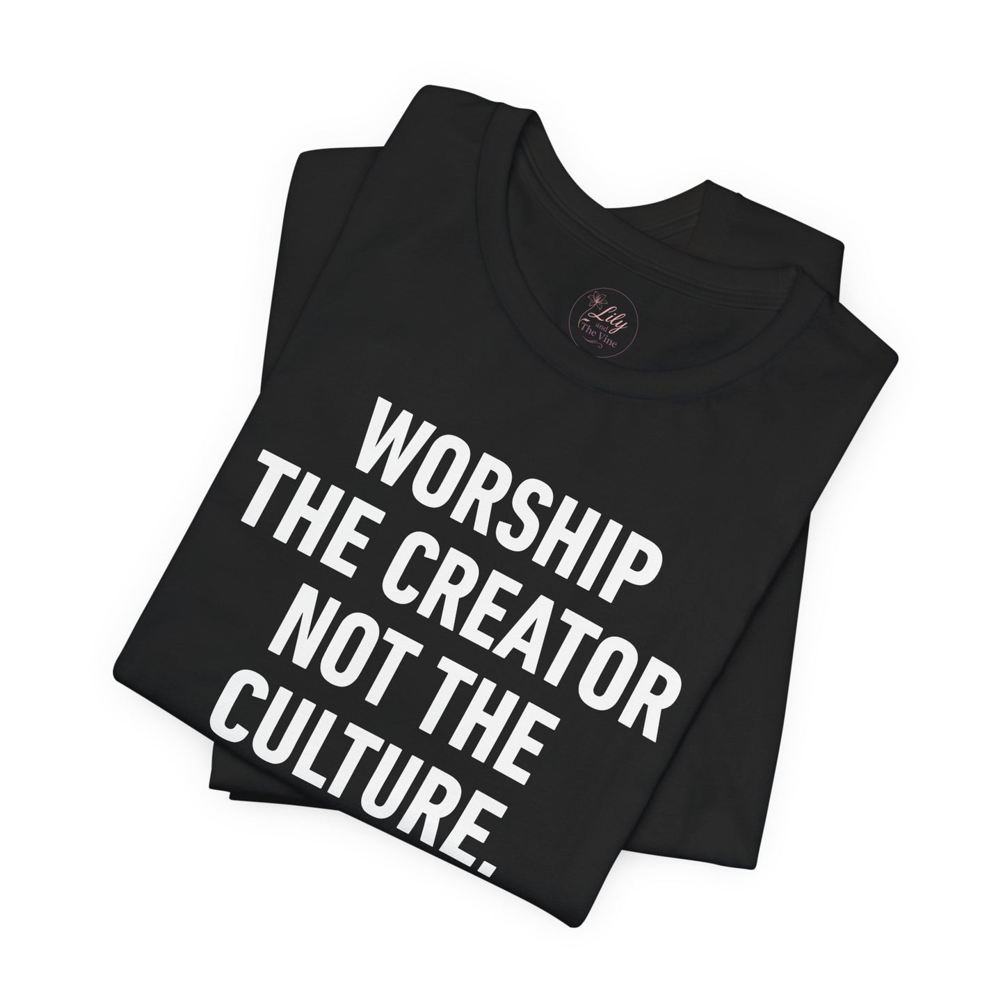 Worship the Creator Not the Culture Tee