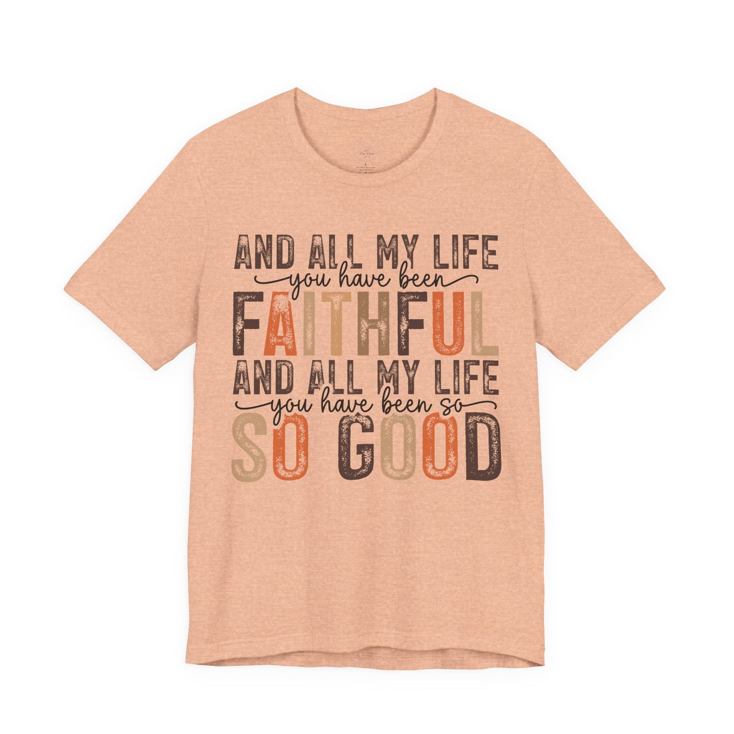 All My Life You’ve Been Faithful Tee