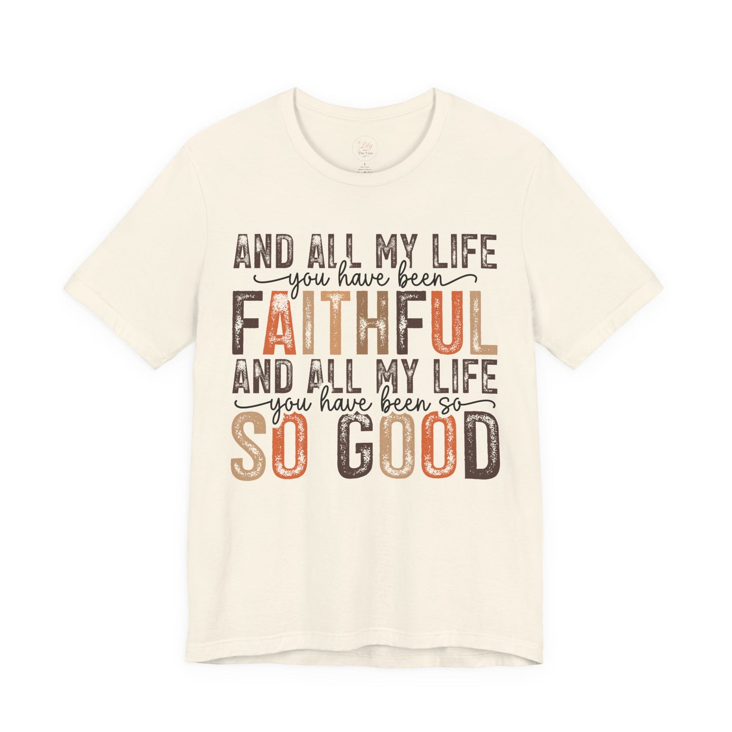 All My Life You’ve Been Faithful Tee